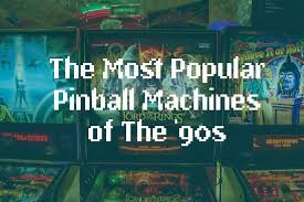 Europe’s Iconic 90s Pinball Machines: Reliving the 90s Glory